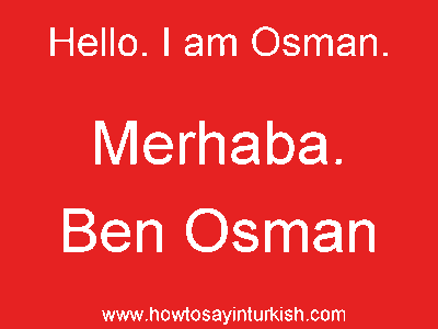 [ Slide: Merhaba. Ben Osman. ]