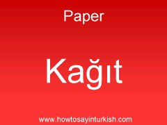 [ Paper in Turkish is Kağıt : Kâaıt ]
