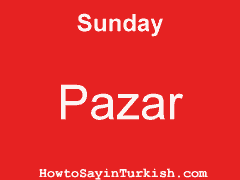 [ Sunday in Turkish is Pazar ]
