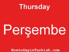 [ Thursday in Turkish is Perşembe ]