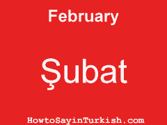 [ February in Turkish is Şubat ]