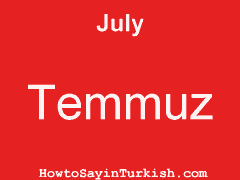 [ July in Turkish is Temmuz ]