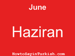 [ June in Turkish is Haziran ]