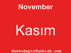 [ November in Turkish is Kasım ]