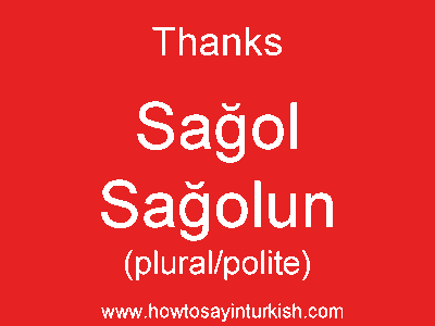 [ Thanks in Turkish is sağol ]